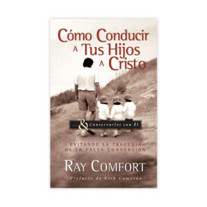 Cómo Conducir A Tus Hijos A Cristo